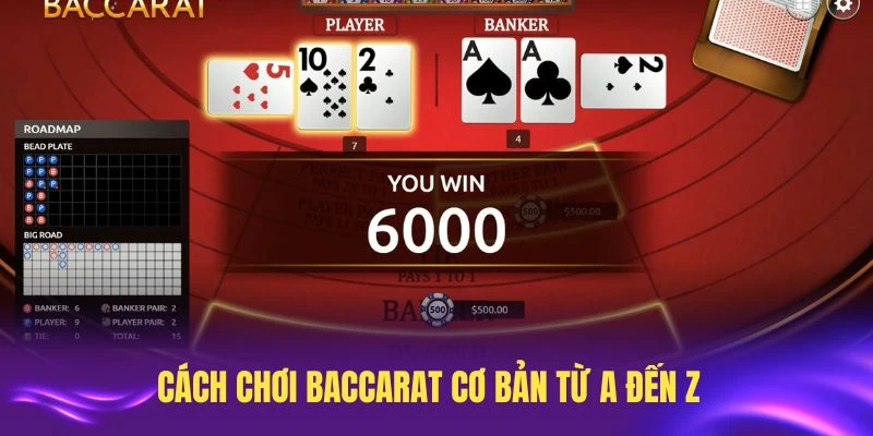 Cách chơi Baccarat cơ bản từ A đến Z cho thành viên mới tham gia