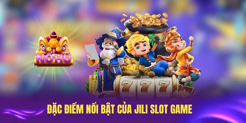 Tìm hiểu đặc điểm nổi bật của JILI slot game tại LC88