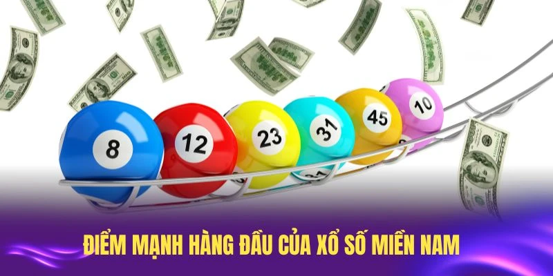 Những điểm mạnh hàng đầu của xổ số miền Nam người chơi cần lưu ý