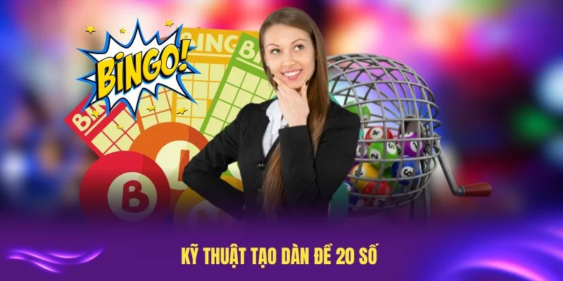 Tổng hợp những thông tin về kỹ thuật lập dàn đề 20 số cơ bản