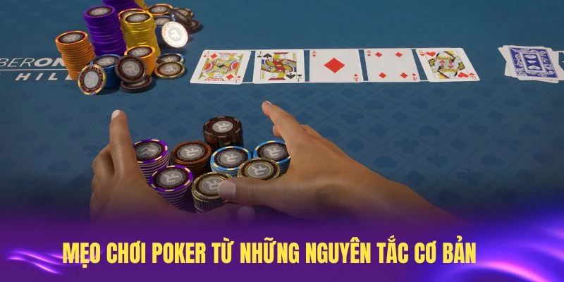 Áp dụng mẹo chơi Poker từ những nguyên tắc cơ bản