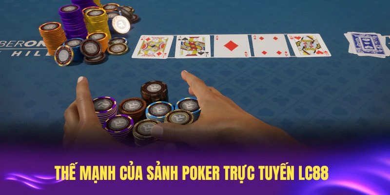 Khám phá những thế mạnh vượt trội của sảnh Poker trực tuyến LC88